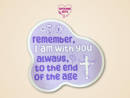 Purple floral Christian sticker with a cross and "Remember, I am with you always, to the end of the age" from Matthew 28:20.