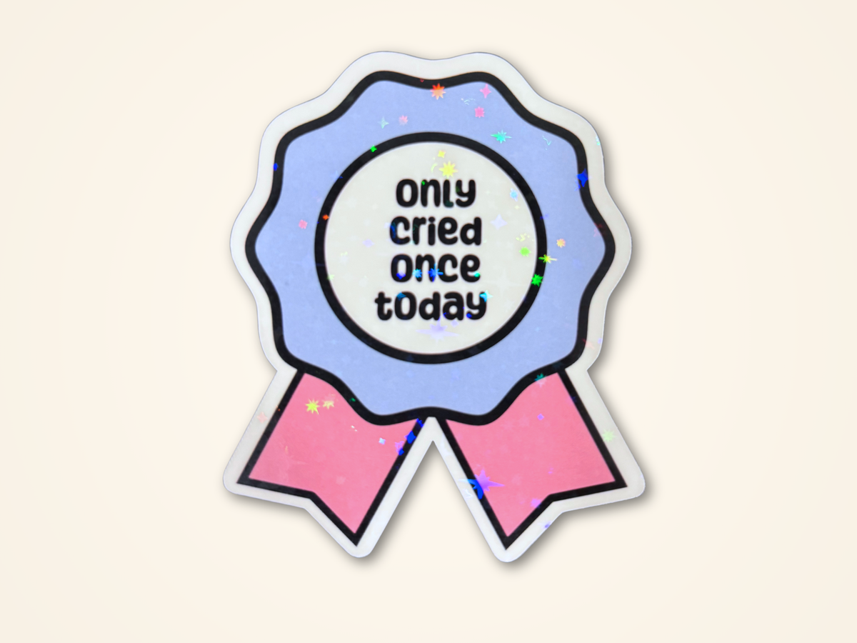 Funny Only Cried Once Today Sticker | Invisible Illness Humor Decal
