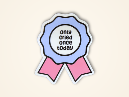 Funny Only Cried Once Today Sticker | Invisible Illness Humor Decal