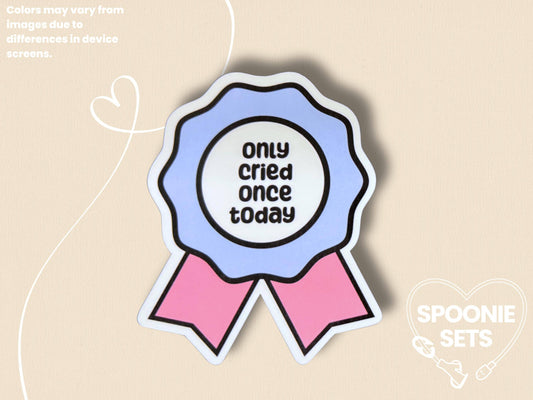 Funny 'Only Cried Once Today' Sticker: Motivational Invisible Illness Decal