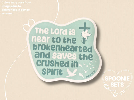Christian Depression Grief Sticker - Psalm 34:18, Spoonie Sticker, Motivational Decal, Supportive Sticker, Faith
