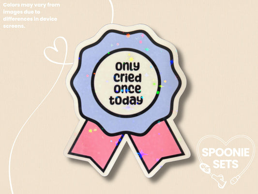 Funny 'Only Cried Once Today' Sticker: Motivational Invisible Illness Decal