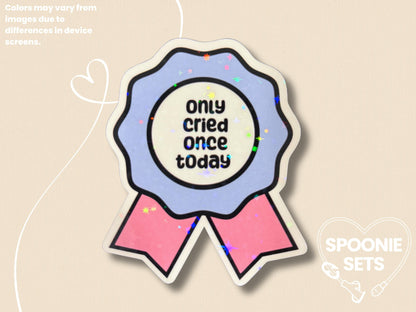 Funny 'Only Cried Once Today' Sticker: Motivational Invisible Illness Decal-1-STK-HOL-007-001-Holographic-Spoonie Sets