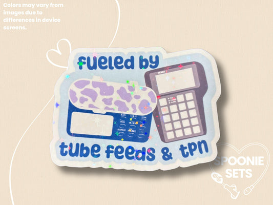 Fueled by Tube Feeds & TPN Sticker: Chronic Illness Holo Decal